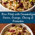 Rice Pilaf with Caramelized Onion, Orange, Cherry & Pistachio Recipe
