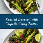 Roasted Broccoli with Chipotle Honey Butter Recipe