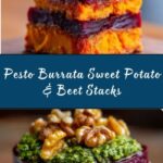 Sweet Potato & Beet Stacks with Pesto, Burrata & Walnuts Recipe