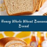 Honey Whole Wheat Banana Bread Recipe