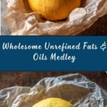 Minimally Processed, Unrefined Fats & Oils Recipe
