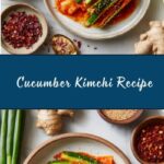 Cucumber Kimchi Recipe