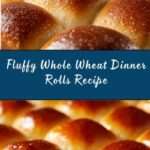 Whole Wheat Dinner Rolls Recipe