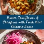 Butter Cauliflower and Chickpeas with Mint Cilantro Sauce Recipe