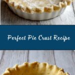 Perfect Pie Crust Recipe