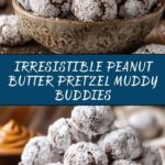 Peanut Butter Pretzel Muddy Buddies Recipe