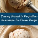 The Best Homemade Pistachio Ice Cream Recipe
