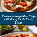 Neapolitan Pizza and Honey Whole Wheat Dough Recipe