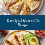 Breakfast Quesadilla Recipe