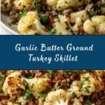 Garlic Butter Ground Turkey with Cauliflower Skillet Recipe