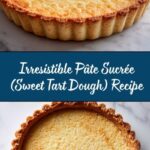 Pâte Sucrée (Sweet Tart Dough) Recipe