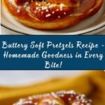 Buttery Soft Pretzels Recipe