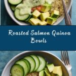 Roasted Salmon Quinoa Bowls with Avocado, Cucumber & Green Goddess Dressing Recipe