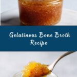 Gelatinous Bone Broth Recipe