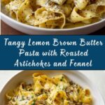 Lemon Brown Butter Pasta with Roasted Artichokes and Fennel Recipe