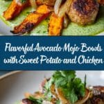 Avocado Mojo Bowls with Sweet Potato and Chicken Recipe