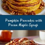 Pumpkin Pancakes with Buttered Pecan Maple Syrup Recipe