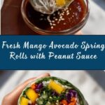 Mango Avocado Spring Rolls (with Easy Peanut Sauce) Recipe