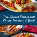 Pan-Seared Halibut with Cherry Tomatoes & Basil Recipe
