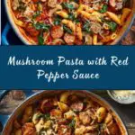 Sausage, Mushroom & Spinach Pasta with Red Pepper Sauce Recipe