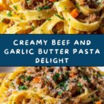 One-Pot Creamy Beef and Garlic Butter Pasta Recipe