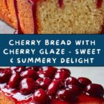 Cherry Bread with Cherry Glaze Recipe