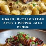 Garlic Butter Steak Bites Over Creamy Pepper Jack Penne Recipe
