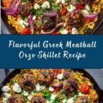 Greek Meatballs and Orzo Skillet: A Flavor-Packed One-Pan Meal Recipe