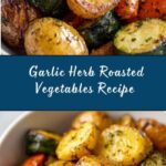 Garlic Herb Roasted Potatoes, Carrots, and Zucchini Recipe