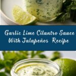 Creamy Garlic Lime Cilantro Sauce With Jalapeños Recipe