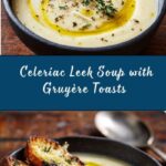 Celeriac Leek Soup with Thyme & Gruyère Toasts Recipe