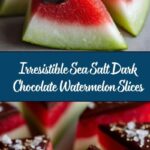 Sea Salt Dark Chocolate Watermelon Slices Recipe