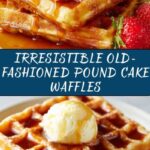 Delicious Old-Fashioned Pound Cake Waffles: How to Make Them Irresistible Recipe
