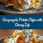 Homemade Potato Chips with Gorgonzola Cheese Sauce Recipe