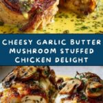 Cheesy Garlic Butter Mushroom Stuffed Chicken Recipe