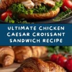 Chicken Caesar Croissant Sandwich Recipe