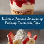 Banana Strawberry Pudding Cheesecake Cups Recipe
