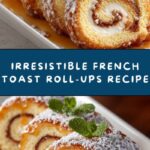 Golden-Brown French Toast Roll-Ups Recipe