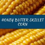 Honey Butter Skillet Corn Recipe