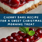 Cherry Bars Recipe: A Sweet Treat for Christmas Morning Recipe