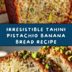 Tahini Pistachio Banana Bread Recipe