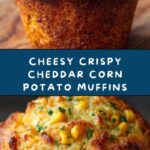 Crispy Cheddar Corn Potato Muffins Recipe