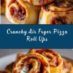 Easy Air Fryer Pizza Roll Ups Recipe