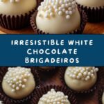 White Chocolate Brigadeiros Recipe