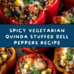 Spicy Vegetarian Quinoa Stuffed Bell Peppers Recipe