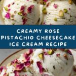 Rose Pistachio Cheesecake Ice Cream Recipe