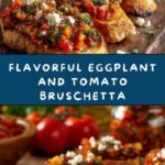 Eggplant and Tomato Bruschetta Recipe