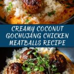 Creamy Coconut Gochujang Chicken Meatballs Recipe
