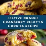 Orange Cranberry Ricotta Cookies: A Holiday Delight Recipe