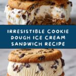 The Ultimate Cookie Dough Ice Cream Sandwich Recipe